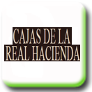 CAJAS DE LA REAL HACIENDA